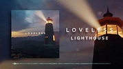Loveless - Lighthouse (Audio) - YouTube in 2022 | Loveless, Lighthouse ...