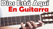 Dios Está Aquí - En Guitarra - Musica Religiosa - YouTube