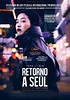 Retorno a Seúl (2022) - Película eCartelera