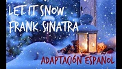 Let it Snow-Frank Sinatra| Adaptación Español (Spanish Version) | D4ve ...