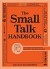 The Small Talk Handbook : Easy Instructions on How to Make Small Talk ...