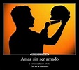 Amar sin ser amado | Desmotivaciones