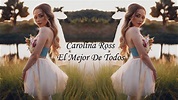 Carolina Ross - El Mejor De Todos (Letra) - YouTube