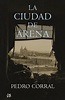 La ciudad de arena by Pedro Corral | Goodreads