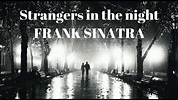 Strangers in the Night Lyrics (( Frank Sinatra )) - YouTube