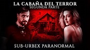 🔴 LA CABAÑA DEL TERROR! | Episodio FINAL | Sub-Urbex Paranormal - YouTube