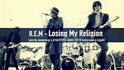 REM - Losing My Religion ♬ (Lyrics Greek-English) - YouTube