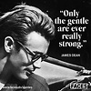 Inspirational quote by James Dean: Only the gentle are ever really ...