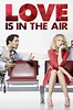 ‎Love Is in the Air (2013) directed by Alexandre Castagnetti • Reviews ...