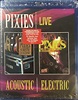 Pixies - Live Acoustic & Electric (2010, Blu-ray) | Discogs