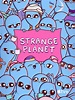 Strange Planet - Rotten Tomatoes