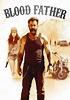 Blood Father Movie Poster - ID: 76466 - Image Abyss