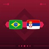 brazil, serbia world football 2022 match versus on red background ...