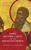James, Brother of Jesus, and the Jerusalem Church by Alan Saxby ...