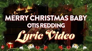 Otis Redding - Merry Christmas Baby with Lyrics - YouTube