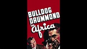 Bulldog Drummond In Africa (1938) | Full Movie | John Howard | Heather ...