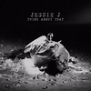Jessie J estrena nuevo single: Think about that