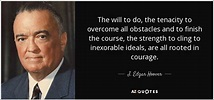 J. Edgar Hoover quote: The will to do, the tenacity to overcome all ...