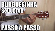 Burguesinha - Seu Jorge (aula de violão para iniciantes) - YouTube