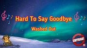 Hard To Say Goodbye - Washed Out [Music Song] - YouTube