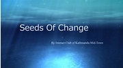 Seeds of Change - YouTube