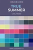 True Summer Color Guide | Summer color palette, Summer colors, Cool ...