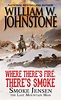 Where There's Fire, There's Smoke, Book by William W. Johnstone ...