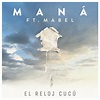 Maná; Mabel, El Reloj Cucú (feat. Mabel / Single) in High-Resolution ...