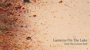 Lanterns On The Lake - Until The Colours Run (Full Album) - YouTube