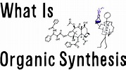What IS Organic Synthesis? - YouTube