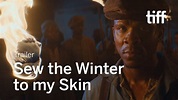 SEW THE WINTER TO MY SKIN Trailer | TIFF 2018 - YouTube