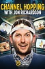 Channel Hopping with Jon Richardson (TV Series 2020- ) - Posters — The ...