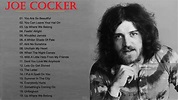 Joe Cocker Greatest Hits - Best Of Joe Cocker Full Album - Joe Cocker ...