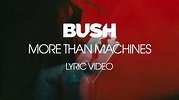 BUSH - More Than Machines [Lyric Video] - YouTube