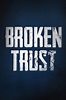 Broken Trust - Where to Watch and Stream - TV Guide