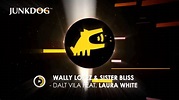 Wally Lopez & Sister Bliss - Dalt Vila feat Laura White (Original Mix ...
