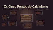 Os Cinco Pontos do Calvinismo by Bruno Almeida de Oliveira on Prezi