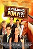 A Talking Pony!?! (Film, 2013) — CinéSérie