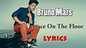 Bruno Mars-Versace On The Floor Official Lyrics Video - YouTube