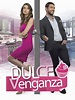 Dulce venganza - Serie 2016 - SensaCine.com