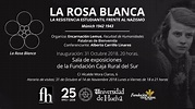 Exposición: ‘La Rosa Blanca. La resistencia estudiantil al nazismo ...