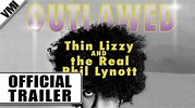 Outlawed: Thin Lizzy and the Real Phil Lynott (2006) - Trailer | VMI ...