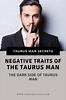 Negative Traits Of The Taurus Man – The Dark Side Of Taurus Man ...