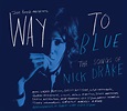 What The Nick Drake Tribute Album Taught Me About Art And Love : The ...