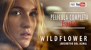 Wildflower (Secretos del Alma) | Película | Español | Nathalia Ramos ...