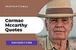 40 Cormac McCarthy Quotes And Sayings For Inspiration - Succedict