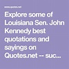 Explore some of Louisiana Sen. John Kennedy best quotations and sayings ...