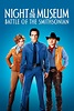Night at the Museum: Battle of the Smithsonian - Where to Watch and ...