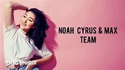 Noah Cyrus & MAX - Team (Lyric/Lyrics Video) - YouTube