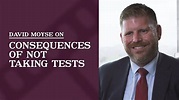 Consequences of Not Taking Tests | David Moyse - YouTube